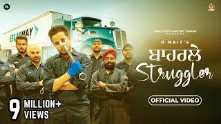 Baharle Struggler - Official Video | R Nait | Punjabi Song 2023