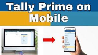 How to use Tally Prime on Mobile || View Tally Prime Report in Browser || Any where, Any device.