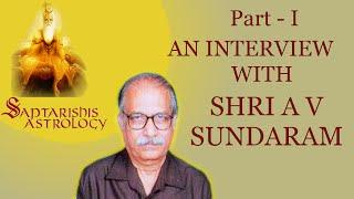 Part 1 - AV Sundaram's Interview by Saptarishis Astrology