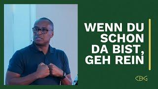 Wenn du schon da bist, geh rein | CBG Gospel Church