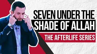 Seven Groups Shaded Under The Throne of Allah | Ep. 8 | The Afterlife Series