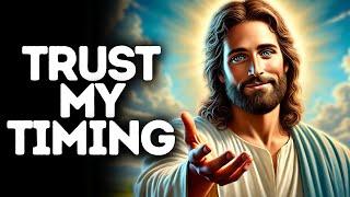 Trust My Timing | God Says | God Message Today | Gods Message Now | God Message | God Say