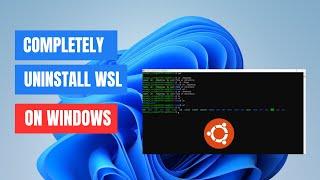 How to Completely Uninstall WSL on Windows 11 | 10