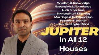 Jupiter's Impact on Your Life in ALL 12 Houses of Vedic Astrology!