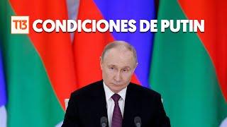 Las condiciones que pone Putin para la tregua