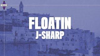 J-Sharp - Floatin' (Lyrics) [Prod. SuecoTheChild]