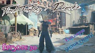 Final Fantasy 7: Remake| Ep30 - Exploring the Ruins of Sector 7!