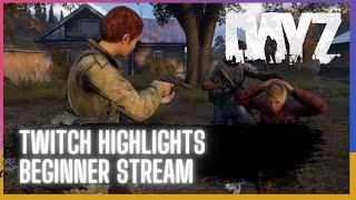 DayZ Beginner - DayZ Highlights - #Dayz #DayzMoments #dayzhighlights