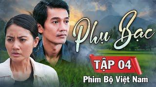 PHỤ BẠC Tập 4 | Phim Bộ Việt Nam 2025 | Phim Bộ Việt Nam Hay Nhất 2025 | Phim Ngọc Lan, Quang Tuấn