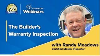 "The Builder's Warranty Inspection" with InterNACHI® Certified Master Inspector® Randy Meadows.