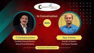 In Conversation With | Ajay Antony (The Physics Chamber) | Champion Wealth Creators