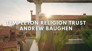 Templeton Religion Trust – Andrew Baughen