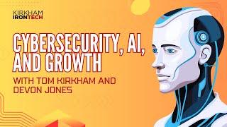 Cybersecurity, AI, and Growth: With Tom Kirkham and Devon Jones