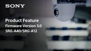 Firmware Version 3.0 Features | SRG-A40 & SRG-A12 | Sony