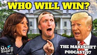 WE TALKED POLITICS!  The Makeshift Podcast 97