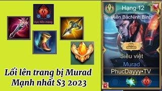 Murad | Lối lên trang bị + phụ trợ mạnh nhất s3 2023 của Murad...?