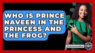 Who Is Prince Naveen In The Princess And The Frog? - The Animation Reel