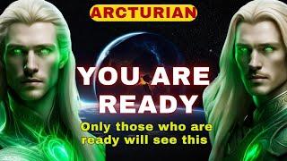 [Arcturian] ONLY those who are ready will see this Message. Now You are READY