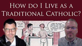 How do I live as a Traditional Catholic? (Dr Taylor Marshall #334)