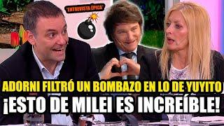 ADORNI FILTRÓ UN BOMBAZO EN LO DE YUYITO EN ENTREVISTA ÉPICA "¡ESTO DE MILEI ES INCREIBLE!"