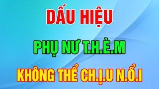 Phụ nữ khi t.h.è.m không thể c.h.ị.u n.ổ.i - Vạn Điều Tinh Hoa