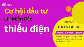 Tập 3: Cơ hội đầu tư khi Miền Bắc thiếu điện