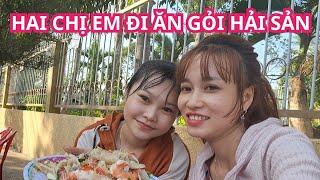 Hai chị em đi ăn gỏi hải sản@ViThanhQuêTôi