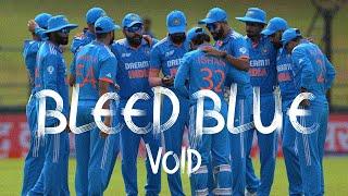 VOID - BLEED BLUE | World Cup Indian Cricket Team | Exult Yowl