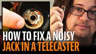 How To Fix A Noisy Jack In A Telecaster