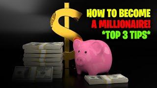 How to Become a Millionaire! Top 3 Tips To Make Money Online (Money Secrets)