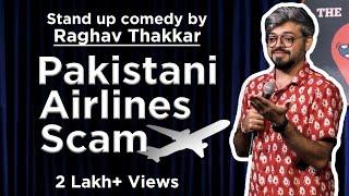 Pakistani Airlines Scam| Stand up comedy by Raghav Thakkar