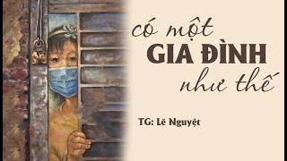 Truyện của nhà văn Lê Nguyệt về gia đình nghe cảm động| CÓ MỘT GIA ĐÌNH NHƯ THẾ| KÊNH CÔ TRINH