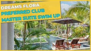 Dreams Flora - Preferred Club Master Suite Swim Up ⇛ Room Tour I Punta Cana, Dominican Republic - 4K