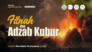 Fitnah dan Adzab Kubur - Ustadz Abu Haidar As-Sundawy حفظه الله