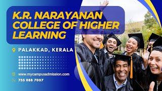 K R  Narayanan College of Higher Learning - Ottappalam | mycampusadmission.com