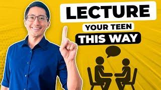 How to Lecture Your Teen Effectively (Follow This ONE Rule for 10X Better Results)