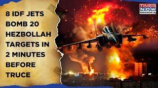 IDF's Beirut Bombing Before Ceasefire| 8 Jets Strike 20 Hezbollah Sites In 2 Mins| Aftermath On Cam