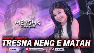 TRESNA NENG E MATAH - FUNKOT MADURA NEW VERSION || 2025 || DJ MEYSHA