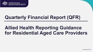 Quarterly Financial Report Allied Health Reporting Guidance for Residential Aged Care Providers