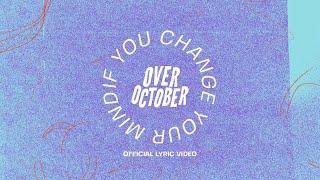 Over October - If You Change Your Mind (Official Lyric Video)