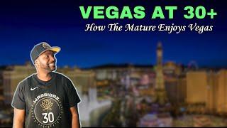 Las Vegas For The 30+ Crowd: The Ultimate Vegas Guide For The Mature Folks