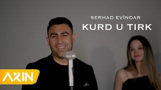 Serhad Evindar - Kurd u Tırk ( Official Video )