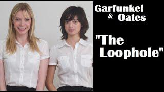 Garfunkel and Oates | “The Loophole”