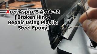 Acer Aspire 5 A514-52 | Broken Hinge Repair Using Plastic Steel Epoxy | Tech Tips Computer Repair