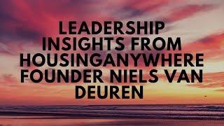 Leader Niels van Deuren, HousingAnywhere Founder: Leadership, Culture, and Success