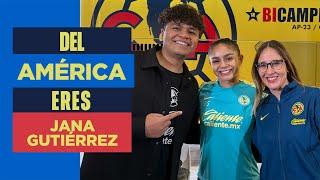 DEL AMÉRICA ERES con JANA GUTIÉRREZ | Amo al América, llegar es lo mejor, quiero hacerlo muy bien