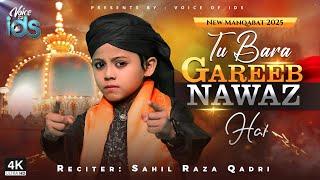 Sahil Raza Qadri - Tu Bara Ghareeb Nawaz Hai - Manqabat Khuwaja Ghareeb Nawaz 2025