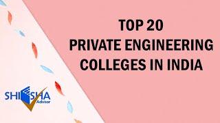 Top 20 Private Engineering Colleges in India 2021