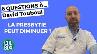 PRESBYTIE | 6 questions à... David Touboul, Ophtalmologiste au CHU de Bordeaux