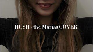 Hush - the Marias COVER